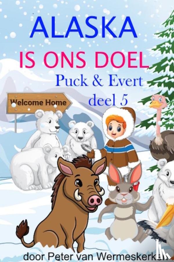Wermeskerken, Peter - Alaska is ons doel
