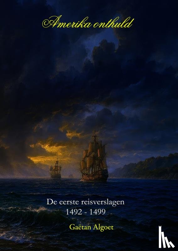 Algoet, Gaëtan - Amerika onthuld - De eerste reisverslagen 1492-1499