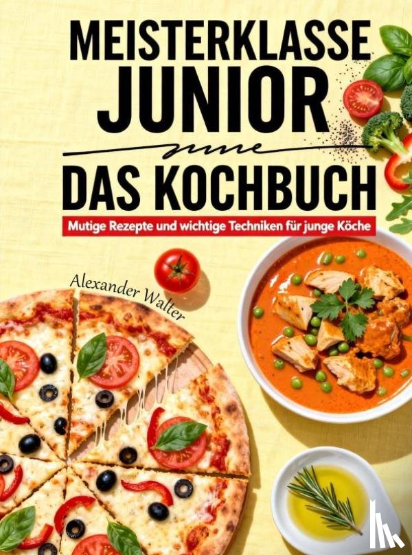 Walter, Alexander - Meisterklasse Junior – Das Kochbuch