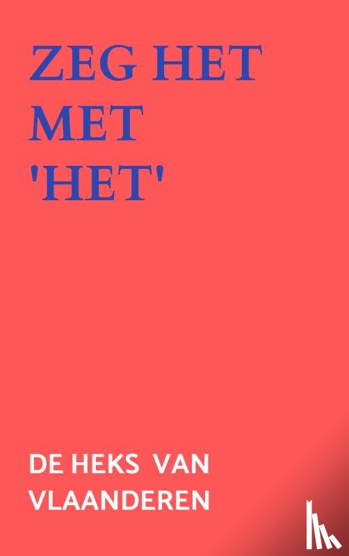 Van Vlaanderen, De heks - Zeg het met 'Het'
