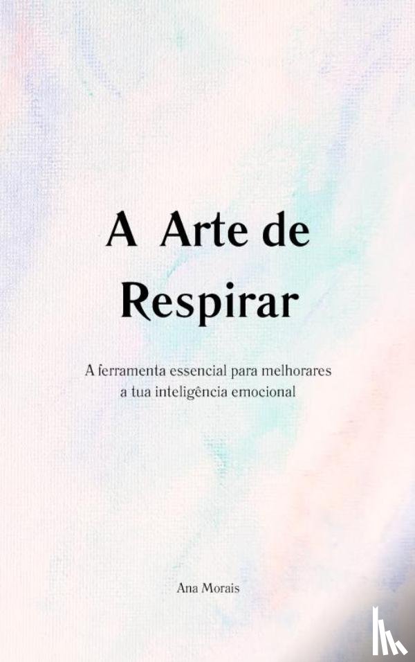 Morais, Ana - A Arte de Respirar