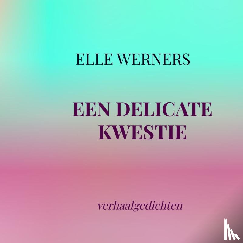 WERNERS, ELLE - EEN DELICATE KWESTIE