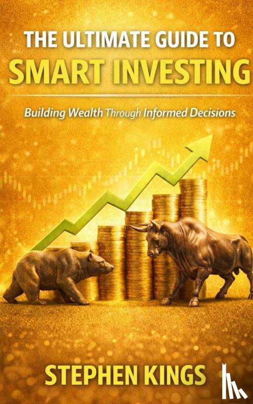 Kings, Stephen - The Ultimate Guide to Smart Investing