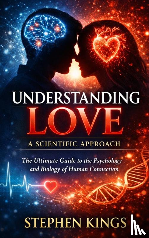 Kings, Stephen - Understanding Love | A Scientific Approach