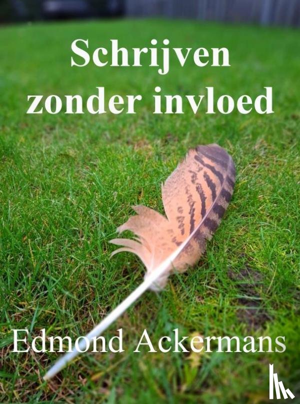Ackermans, Edmond - Schrijven zonder invloed