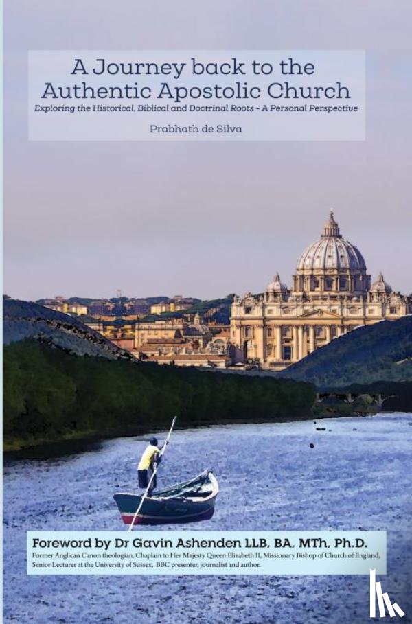 De Silva, Prabhath - A Journey Back to the Authentic Apostolic Church
