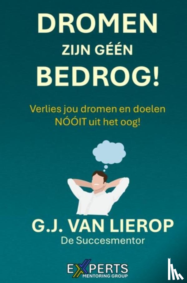Van Lierop, G.J. - DROMEN ZIJN GÉÉN BEDROG!