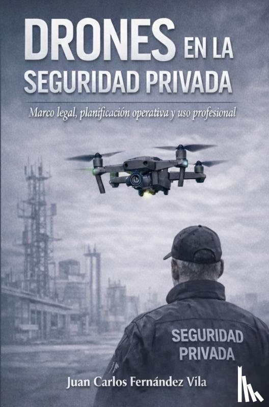 Fernandez V., Juan C. - DRONES EN LA SEGURIDAD PRIVADA