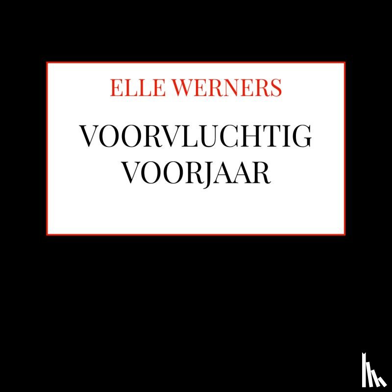 WERNERS, ELLE - VOORVLUCHTIG VOORJAAR