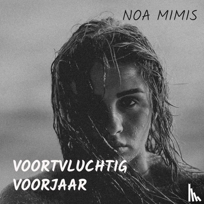 Mimis, Noa - VOORTVLUCHTIG VOORJAAR