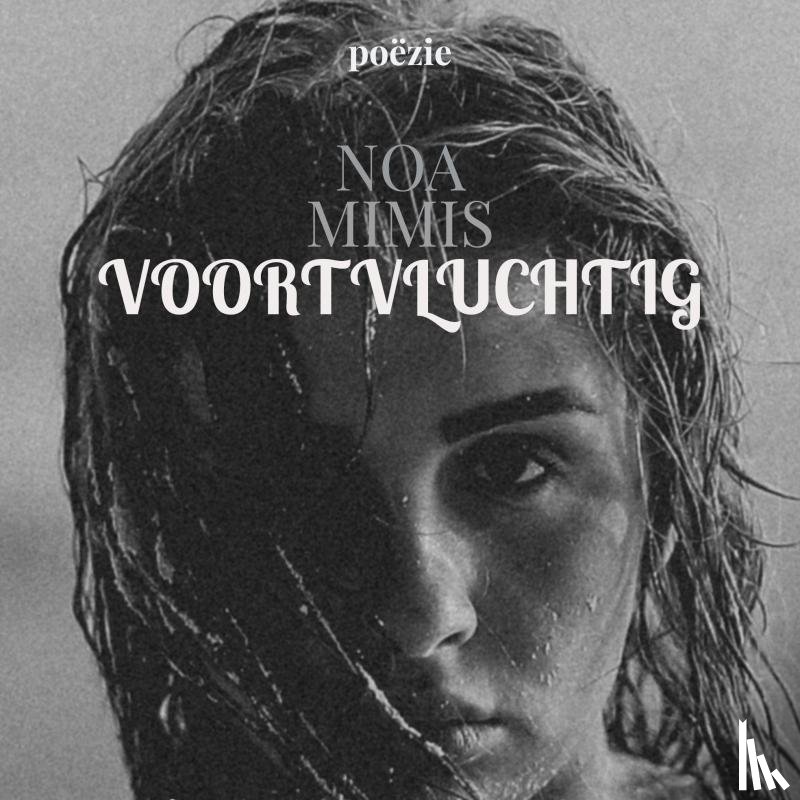 Mimis, Noa - VOORTVLUCHTIG