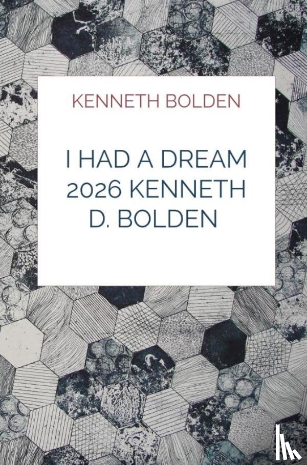 Bolden, Kenneth - I Had A Dream 2026 Kenneth D. Bolden