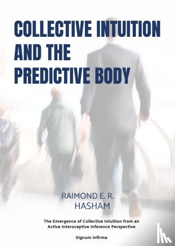 Hasham, Raimond E. R. - Collective Intuition And The Predictive Body