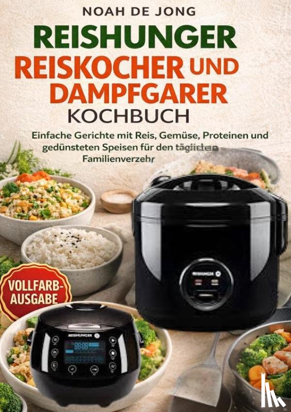 JONG, Noah De - REISHUNGER REISKOCHER UND DAMPFGARER KOCHBUCH