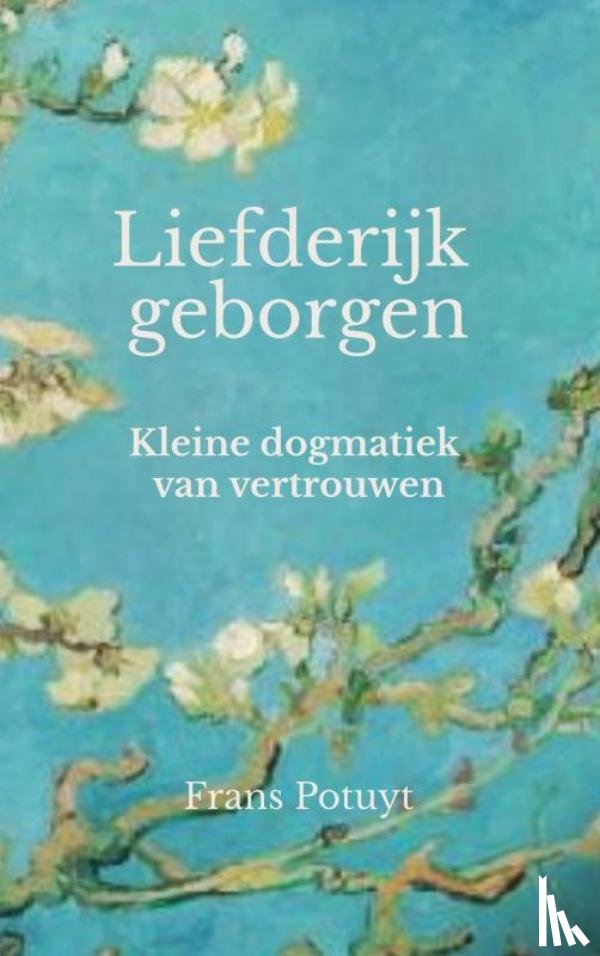 Potuyt, Frans - Liefderijk geborgen