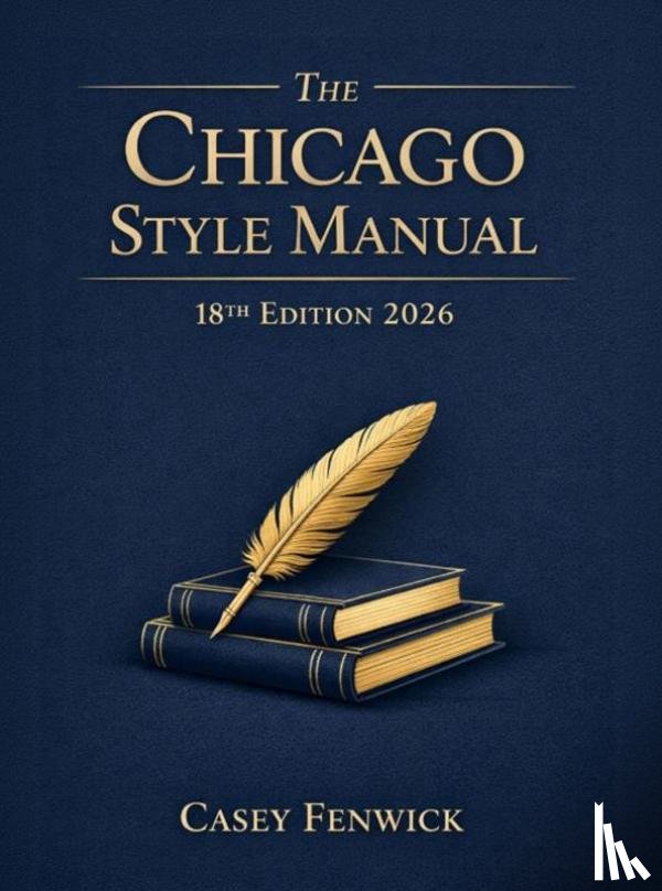 Fenwick, Casey - The Chicago Style Manual 18th Edition 2026