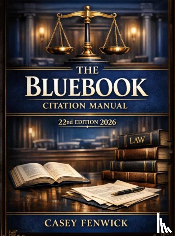 Fenwick, Casey - The Bluebook Citation Manual 22nd Edition 2026