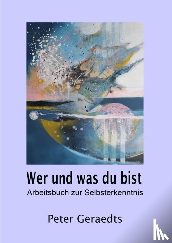 Geraedts, Peter - Wer und was du bist