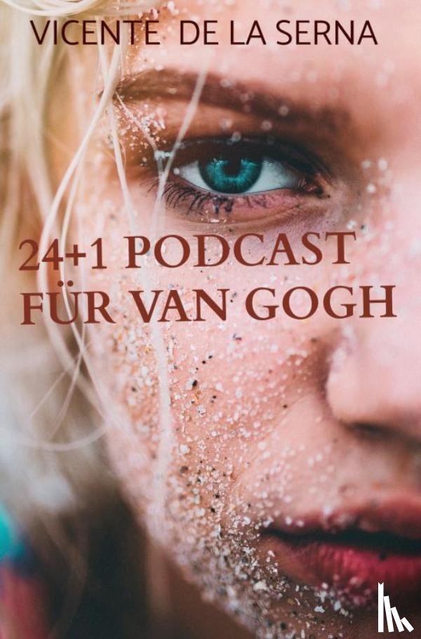 De la Serna, Vicente - 24+1 Podcast für van Gogh