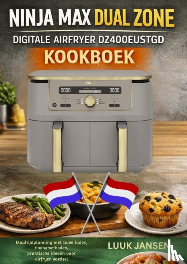 JANSEN, Luuk - NINJA MAX DUAL ZONE DIGITALE AIRFRYER DZ400EUSTGD KOOKBOEK