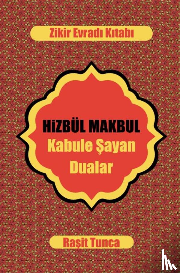 Tunca, Raşit - HiZBÜL MAKBUL