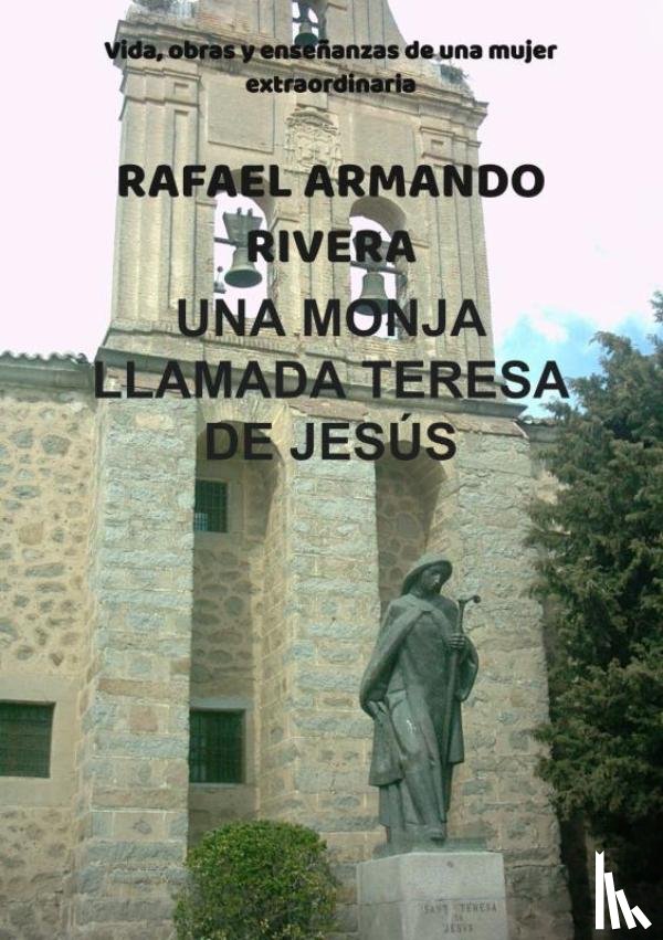 RIVERA, Rafael Armando - UNA MONJA LLAMADA TERESA DE JESÚS