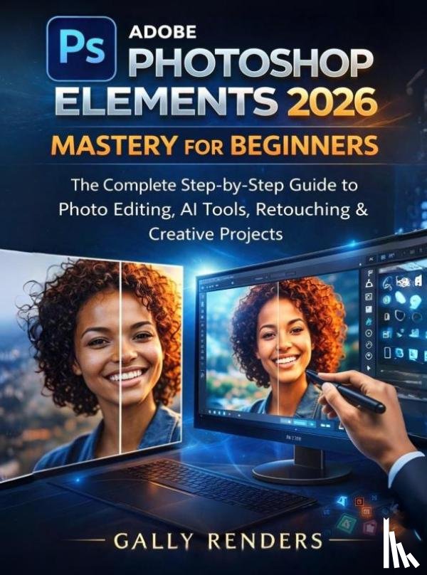 Renders, Gally - Adobe Photoshop Elements 2026 Mastery for Beginners