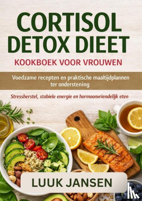 JANSEN, Luuk - CORTISOL DETOX DIEET KOOKBOEK VOOR VROUWEN