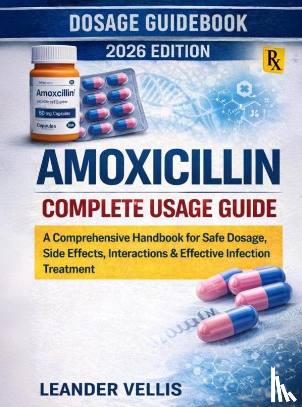 Vellis, Leander - Amoxicillin Complete Usage Guide
