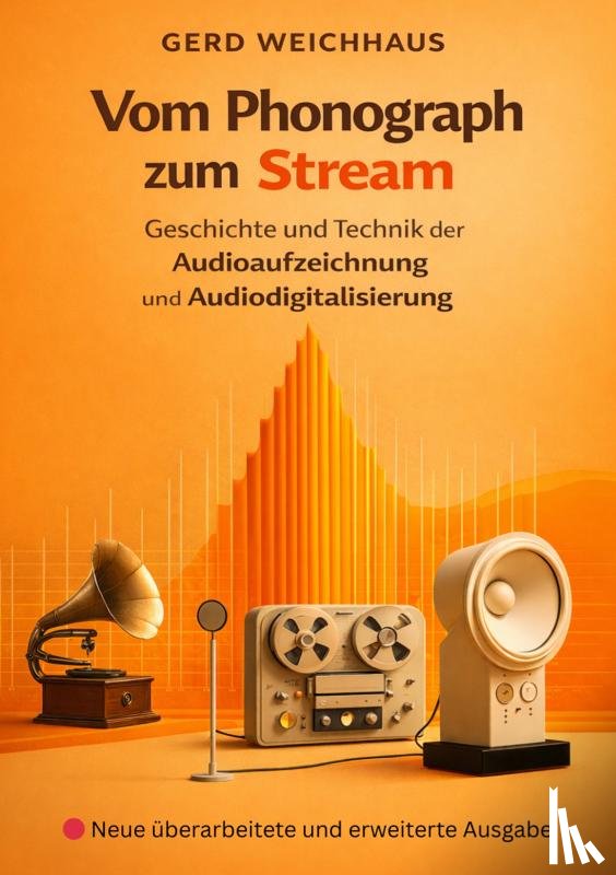 Weichhaus, Gerd - Vom Phonograph zum Stream