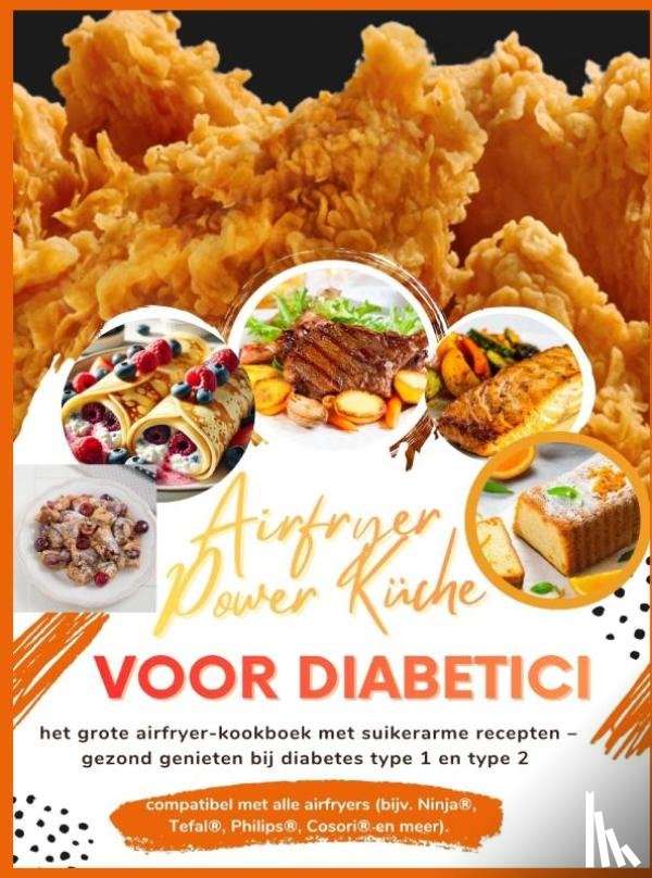 Feldhaus, Clara - Airfryer Power Küche voor diabetici: het grote airfryer-kookboek met suikerarme recepten – gezond genieten bij diabetes type 1 en type 2