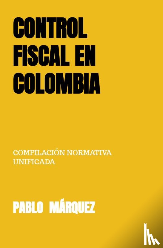 Márquez Escobar, Pablo - CONTROL FISCAL EN COLOMBIA