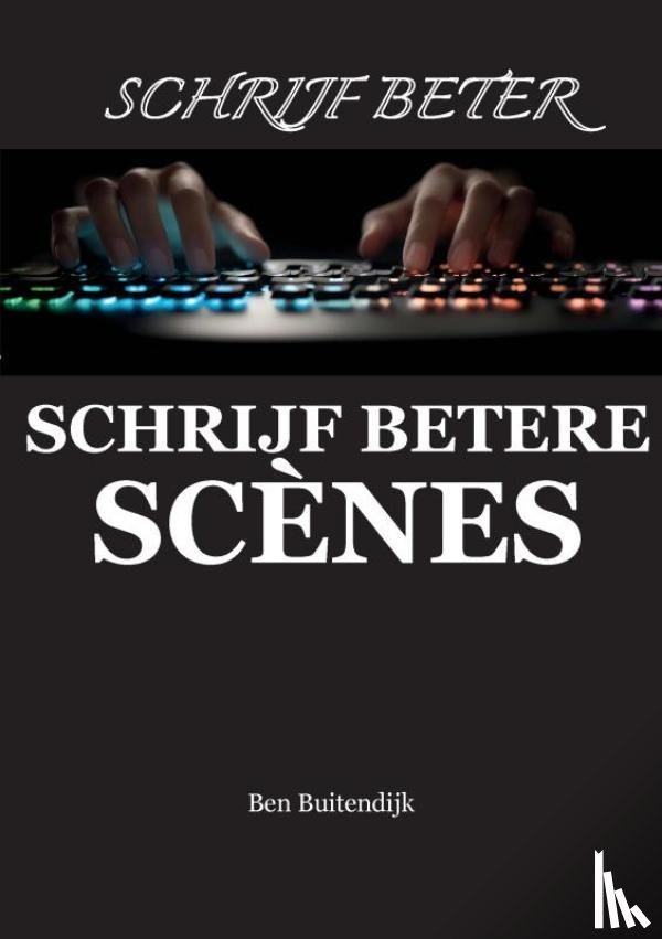 Buitendijk, B. - Schrijf betere scènes
