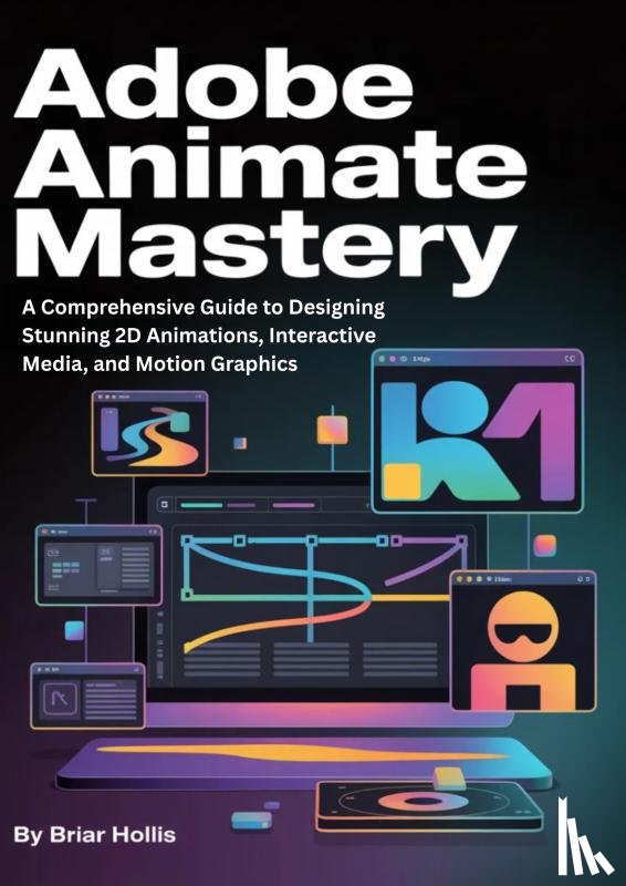 Hollis, Briar - ADOBE ANIMATE MASTERY 2025