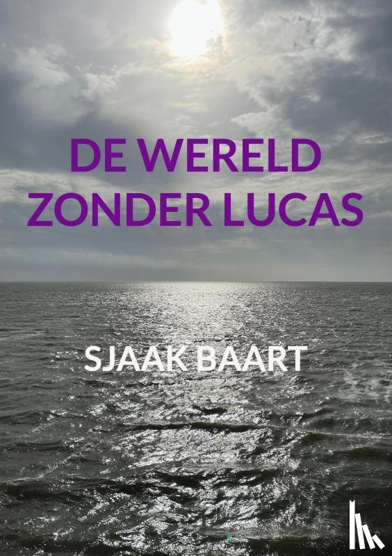 Baart, Sjaak - De wereld zonder Lucas