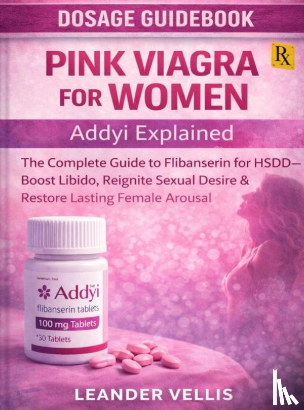 Vellis, Leander - Pink Viagra for Women: Addyi Explained