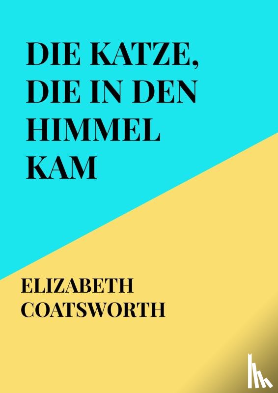 Coatsworth, Elizabeth - Die Katze, die in den Himmel kam