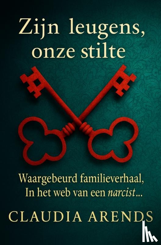 Arends, Claudia - Zijn leugens, onze stilte