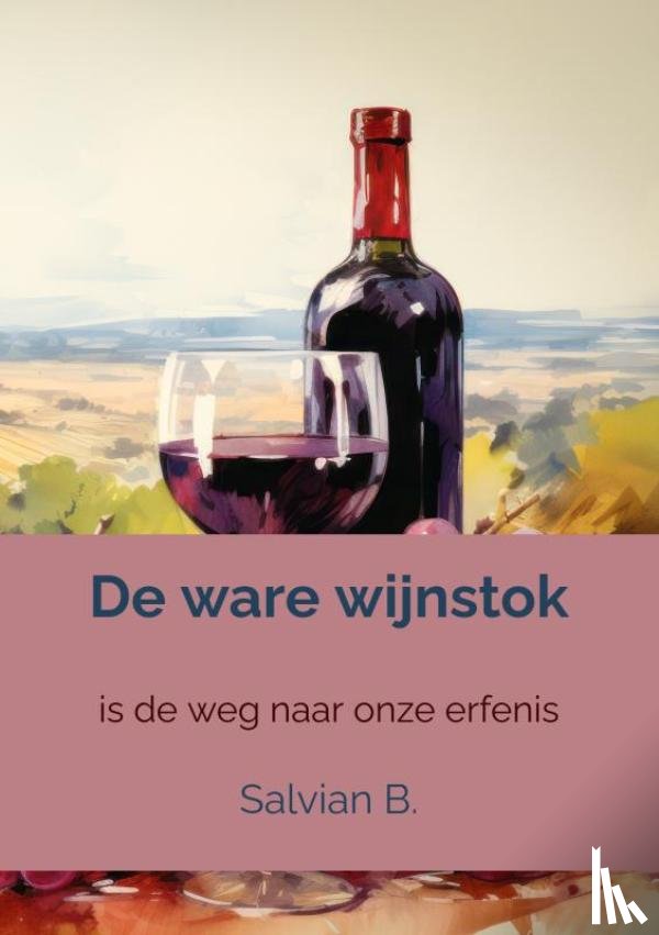 B., Salvian - De ware wijnstok