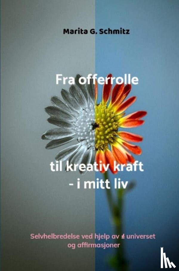 Schmitz, Marita G. - Fra offerrolle til kreativ kraft – i mitt liv