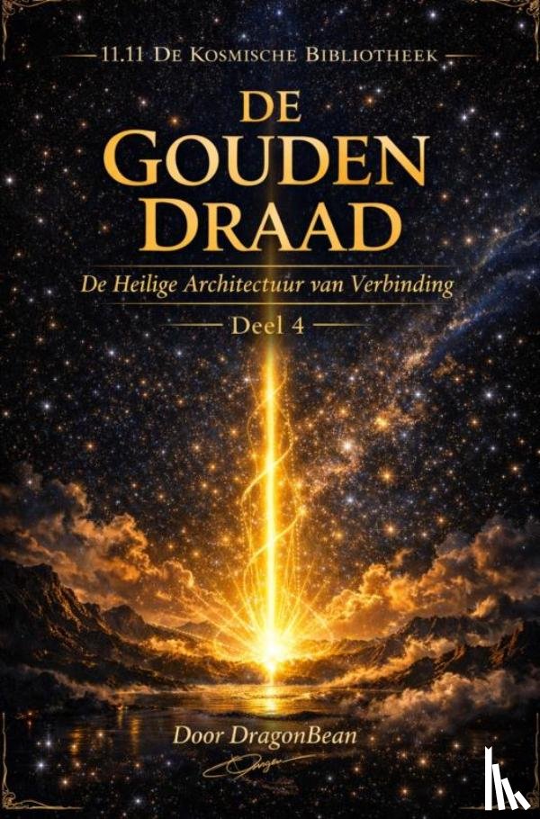 Bean, Dragon - DE GOUDEN DRAAD De Heilige Architectuur van Verbinding