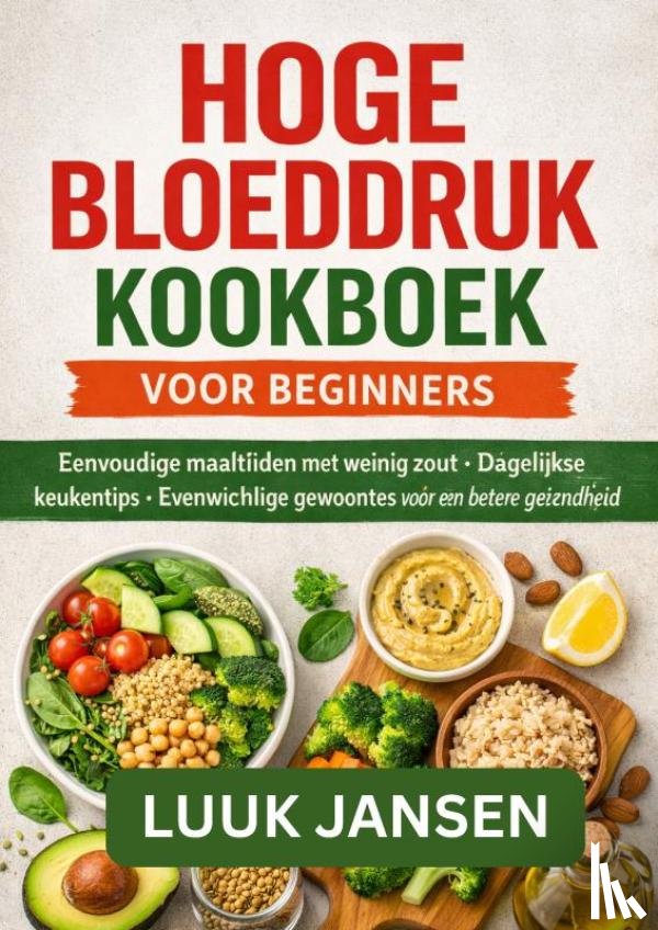 JONG, Noah De - HOGE BLOEDDRUK KOOKBOEK VOOR BEGINNERS