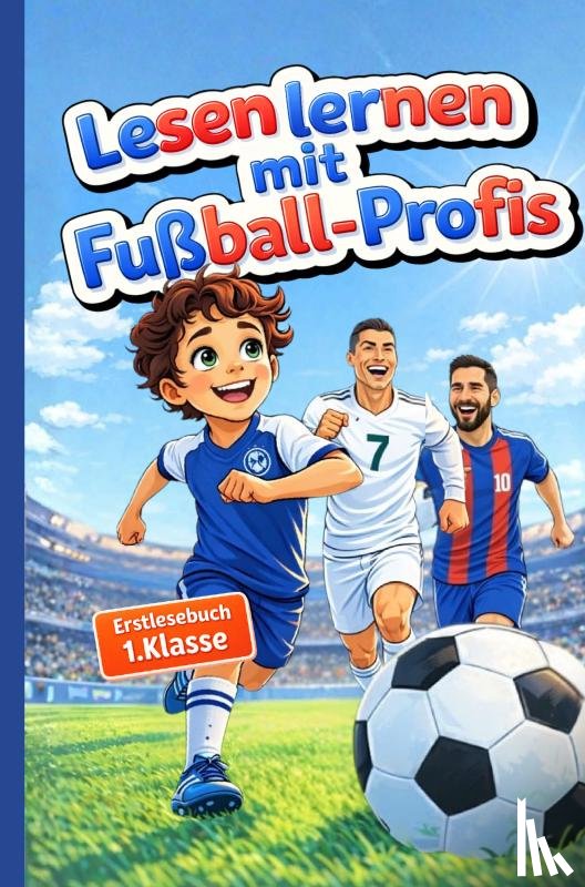Everly, Lauren - Lesen lernen 1. Klasse mit Fußball-Profis: Erstlesebuch mit Silben Trennung, ideal als Geschenk zur Einschulung für Jungen 6 Jahre, Fussball Geschenke