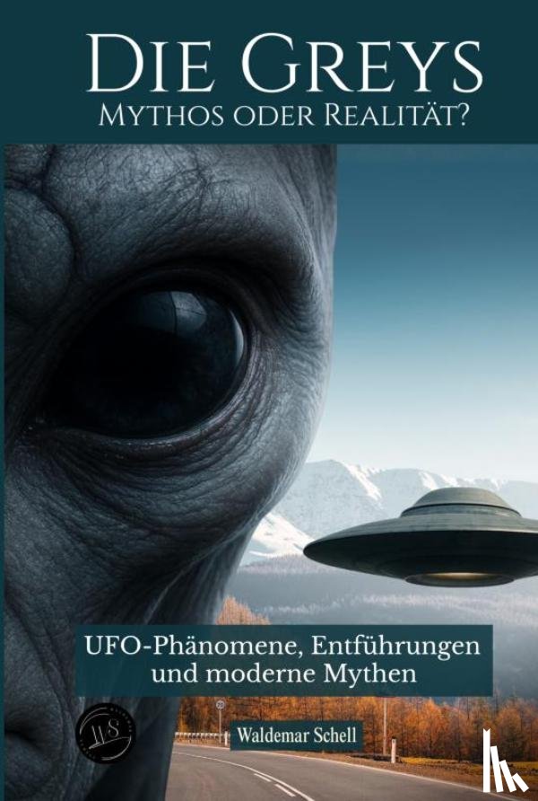 Schell, Waldemar - Die Greys Mythos oder Realität?