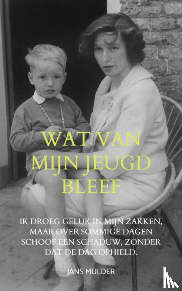 Mulder, Jans - Wat van mijn jeugd bleef