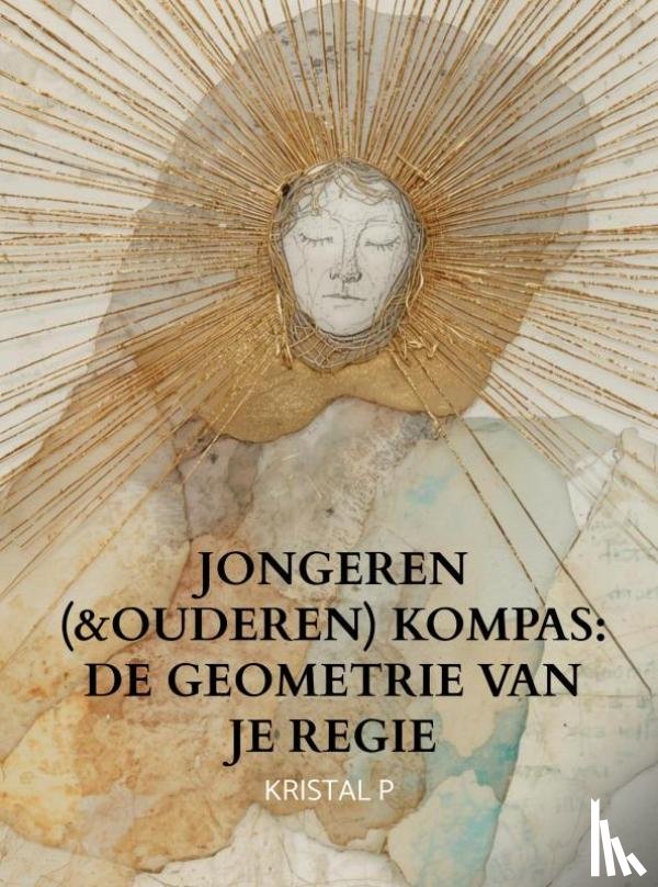 P, Kristal - Jongeren (&ouderen) Kompas: De geometrie van je Regie