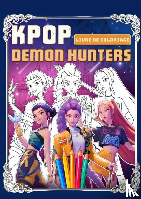 Devaut, Lioris - Livre De Coloriage Kpop Demon Hunters