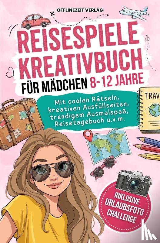 Verlag, Offlinezeit - Reisespiele Kreativbuch für Mädchen 8-12 Jahre