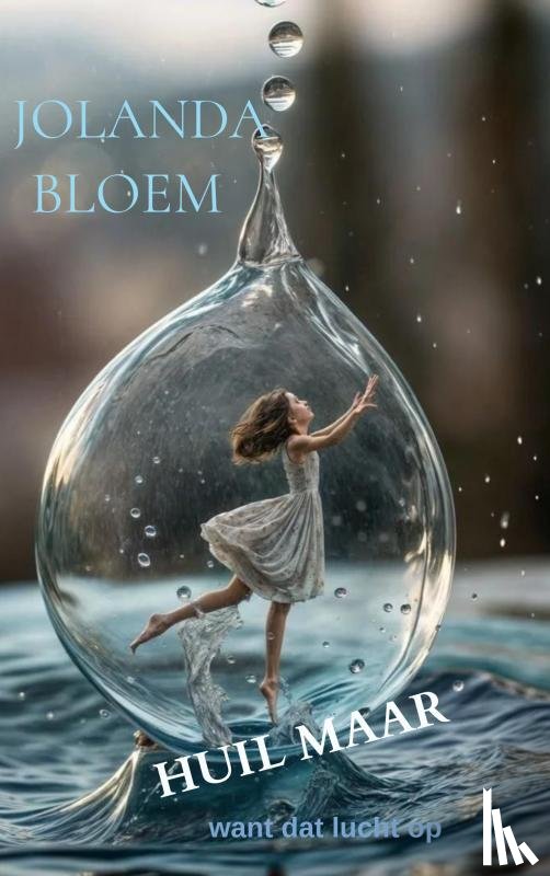 Bloem, Jolanda - Huil maar
