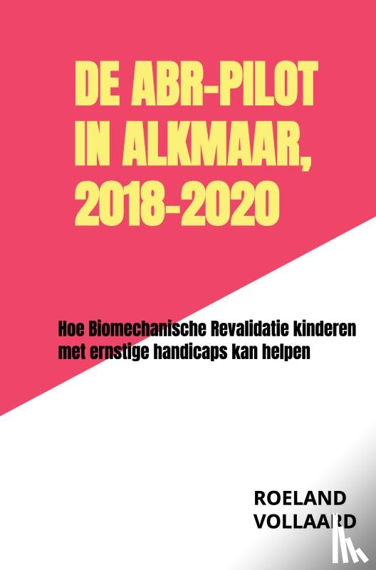 Vollaard, Roeland - De ABR-pilot in Alkmaar, 2018-2020